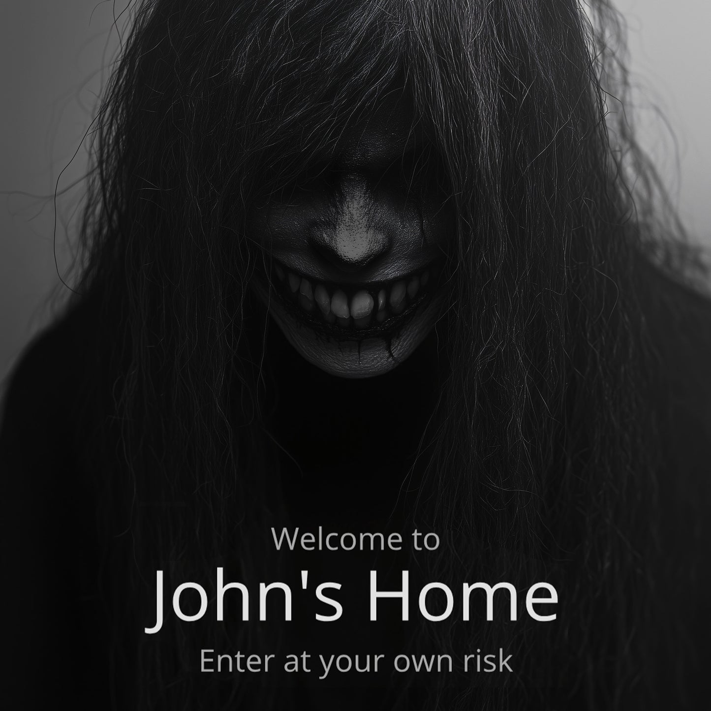 A creepy, dark image of a face with jagged teeth and eyes peering through long black hair. Text overlaid on the image reads: "Welcome to John's Home" and "Enter at your own risk".