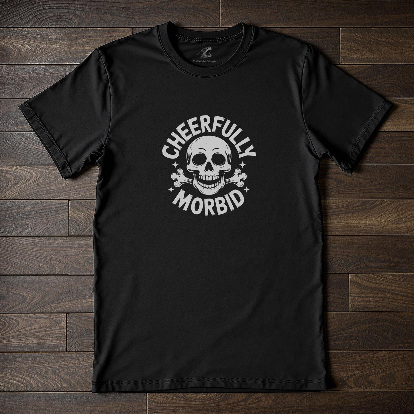 Cheerfully morbid skull and crossbones t-shirt with dark humor text on black background